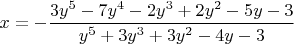 $x=-\dfrac{3y^5-7y^4-2y^3+2y^2-5y-3}{y^5+3y^3+3y^2-4y-3}$