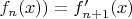 $f_n(x)) = f_{n+1}'(x)$