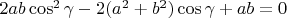 $2ab\cos^2\gamma-2(a^2+b^2)\cos\gamma+ab=0$