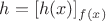 $h = [h(x)]_{f(x)}$