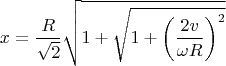 $$x=\dfrac{R}{\sqrt{2}}\sqrt{1+\sqrt{1+\left(\dfrac{2v}{\omega R}\right)^2}}$$