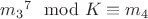 ${m_3}^7 \mod K \equiv m_4$