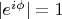 $|e^{i\phi}|=1$
