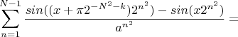 $$\sum\limits_{n=1}^{N-1}{\frac{sin((x+\pi2^{-N^2-k})2^{n^2})-sin(x2^{n^2})}{a^{n^2}}}=$$