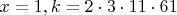 $x=1, k=2\cdot 3\cdot 11\cdot 61$