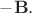 $-\mathbf{B}.$