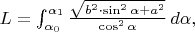 $L=\int_{\alpha_0}^{\alpha_1}\frac{\sqrt{b^2\cdot\sin^2\alpha+a^2}}{\cos^2\alpha}\,d\alpha,$
