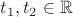 $t_1,t_2\in\mathbb R$