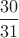 $\dfrac{30}{31}$