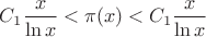 $C_1\dfrac{x}{\ln x}<\pi(x)<C_1\dfrac{x}{\ln x}$