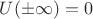 $U(\pm{\infty})=0$