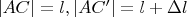 $\[|AC| = l,|AC'| = l + \Delta l
\]$