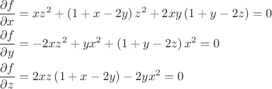 $\[
\begin{gathered}
  \frac{{\partial f}}
{{\partial x}} = xz^2  + \left( {1 + x - 2y} \right)z^2  + 2xy\left( {1 + y - 2z} \right) = 0 \hfill \\
  \frac{{\partial f}}
{{\partial y}} =  - 2xz^2  + yx^2  + \left( {1 + y - 2z} \right)x^2  = 0 \hfill \\
  \frac{{\partial f}}
{{\partial z}} = 2xz\left( {1 + x - 2y} \right) - 2yx^2  = 0 \hfill \\ 
\end{gathered} 
\]$
