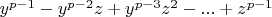 $y^{p-1}-y^{p-2}z+y^{p-3} z^2  -  ...+ z^{p-1}$