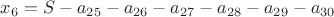$x_6=S-a_{25}-a_{26}-a_{27}-a_{28}-a_{29}-a_{30}$