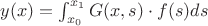 $y(x)=\int_{x_0}^{x_1} G(x,s)\cdot f(s)ds$