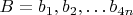 $B = b_1, b_2, &hellip; b_{4n}$