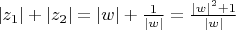 $|z_1|+|z_2|=|w|+\frac{1}{|w|}=\frac{|w|^2+1}{|w|}$