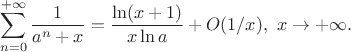 $$\sum_{n=0}^{+\infty}{\frac{1}{a^{n}+x}}}=\frac{\ln(x+1)}{x\ln a}+O(1/x),\ x\to+\infty.$$