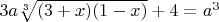 $3a \sqrt[3]{(3+x)(1-x)}+4 = a^3$