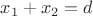 $x_1+x_2=d$