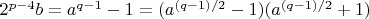 $2^{p-4}b = a^{q-1} - 1 = (a^{(q-1)/2} - 1)(a^{(q-1)/2} + 1)$