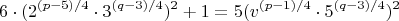 $$6 \cdot (2^{(p-5)/4} \cdot 3^{(q-3)/4})^2 +1 = 5 (v^{(p-1)/4} \cdot 5^{(q-3)/4})^2$$