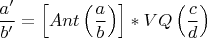 $\dfrac{a'}{b'} = \left[Ant\left(\dfrac{a}{b}\right)\right] * VQ\left(\dfrac{c}{d}\right)$