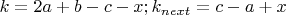 $k=2a+b-c-x; k_{next}=c-a+x$
