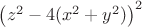 $\left(z^2-4(x^2+y^2)\right)^2$