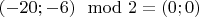 $(-20;-6) \mod 2=(0;0)$