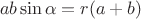 $$
ab\sin \alpha  = r(a + b)
$$