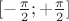 $[-\frac{\pi }{2}; +\frac{\pi }{2}]$