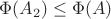 $\Phi(A_2) \leq \Phi(A)$ $\Phi(A_2) \leq \Phi(A)$
