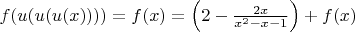 $f(u(u(u(x)))) = f(x) = \left(2-\frac{2x}{x^2-x-1}\right) +f(x)$