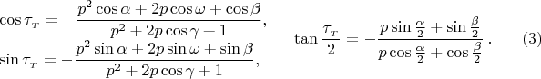 $$
 \begin{array}{l}  
    \cos\tau_{_T} =\hphantom{-}\dfrac{p^2\cos\alpha + 2p\cos\omega + \cos\beta}{p^2+2p\cos\gamma+1},
    \\[6pt]
    \sin\tau_{_T} =-\dfrac{p^2\sin\alpha + 2p\sin\omega + \sin\beta}{p^2+2p\cos\gamma+1},
 \end{array}
 \quad
    \tan\dfrac{\tau_{_T}}{2}={-}\dfrac%
    {p\sin\frac{\alpha}2+\sin\frac{\beta}2}
    {p\cos\frac{\alpha}2+\cos\frac{\beta}2}\,.\quad\eqno(3)$$