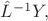 $\hat{L}^{-1}Y,$