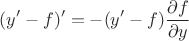 $$
(y'-f)' = -(y'-f) \frac{\partial f}{\partial y}
$$