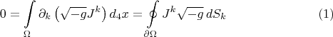 $$0 = \int\limits_{\Omega} \partial_{k} \left( \sqrt{-g} J^{k} \right) d_4 x = \oint\limits_{\partial \Omega} J^{k} \sqrt{-g} \, dS_{k} \eqno(1)$$