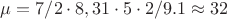 $\mu=7/2\cdot8,31\cdot 5\cdot2/9.1\approx 32$