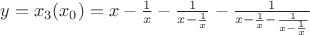 $y=x_3(x_0)=x-\frac{1}{x}-\frac{1}{x-\frac{1}{x}}-\frac{1}{x-\frac{1}{x}-\frac{1}{x-\frac{1}{x}}}$