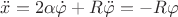$\ddot {x} = 2\alpha \dot{\varphi} +R\ddot{\varphi}=-R\varphi$