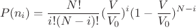 $$P({n_i}) = \frac{{N!}}{{i!(N - i)!}}{(\frac{V}{{{V_0}}})^i}{(1 - \frac{V}{{{V_0}}})^{N - i}}$$