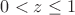 $0<z\le1$