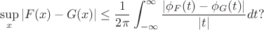 $$
\sup_x|F(x)-G(x)|
\le
\dfrac{1}{2\pi}\int_{-\infty}^{\infty}\dfrac{|\phi_F(t)-\phi_G(t)|}{|t|}dt?
$$