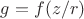 $g=f(z/r)$