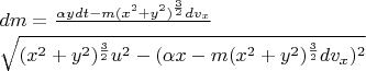 $dm = \frac{\alpha y dt - m(x^2 + y^2)^{\frac{3}{2}}dv_x}}{\sqrt{(x^2 + y^2)^{\frac{3}{2}}u^2 - (\alpha x - m(x^2 + y^2)^{\frac{3}{2}} dv_x)^2}$