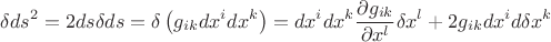 $$\delta ds^2 = 2ds\delta ds = \delta\left( g_{ik}dx^idx^k\right) = dx^idx^k\frac{\partial g_{ik}}{\partial x^l}\delta x^l + 2g_{ik}dx^id\delta x^k$$