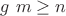 ${g}$ $m \ge n$ ${g}$ $m \ge n$