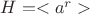 $H = <a^r>$